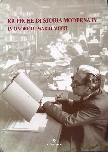 Ricerche di storia moderna IV: In onore di Mario Mirri