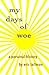 My Days of Woe: A Personal ...
