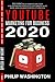 YOUTUBE MARKETING FOR BUSINESS 2020 by Philip Washington