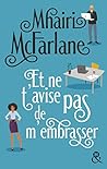Et ne t'avise pas de m'embrasser ! by Mhairi McFarlane