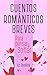 CUENTOS ROMANTICOS BREVES: ...