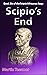 Scipio's End: Book Six of the Scipio Africanus Saga
