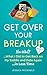 Get Over Your Breakup: Part...