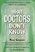 What Doctors Don’t Know: Th...