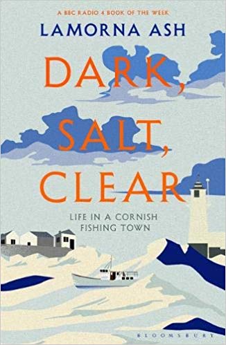 Dark, Salt, Clear: Life in a Cornish Fishing Town (Hardcover)