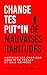 Change tes mauvaises habitudes: Maîtrise tes émotions, arrête de trop penser et sois heureux (Change ta vie t. 1) (French Edition)