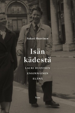 Isän kädestä : Lauri Huovisen ensimmäinen elämä (Hardcover)