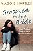 Groomed to be a Bride: Can Maggie protect a vulnerable young girl from the nightmares of her past? (A Maggie Hartley Foster Carer Story Book 18)