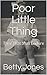 Poor Little Thing by Betty Jones