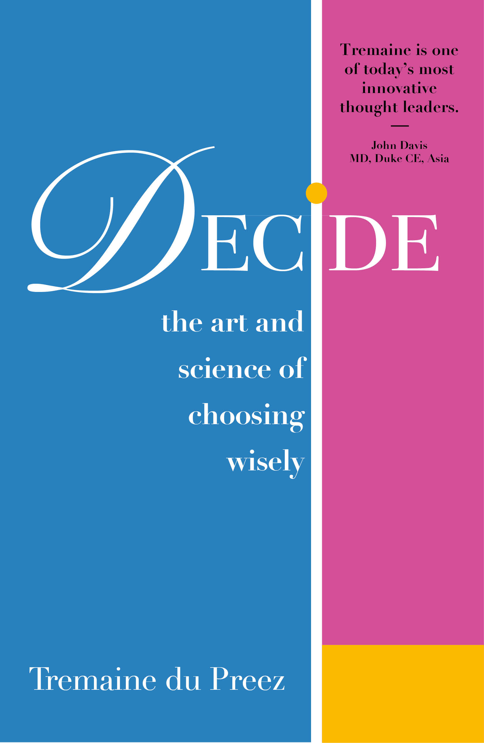 Decide: The art and science of choosing wisely