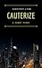 Cauterize