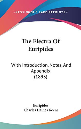 The Electra Of Euripides: With Introduction, Notes, And Appendix