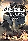The Legend of Zelkova: Umbras (The Legend of Zelkova #2)