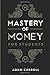 Mastery Of Money For Students