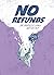 No Refunds: An Unversed Com...