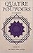 Quatre pouvoirs: Livre 3 : ...