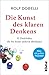 Die Kunst des klaren Denkens: Neuausgabe: komplett überarbeitet, mit großem Workbook-Teil (German Edition)