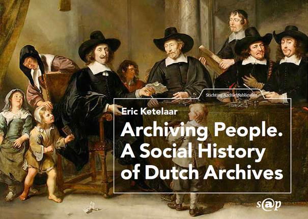 Archiving People. A Social History of Dutch Archives (ebook)