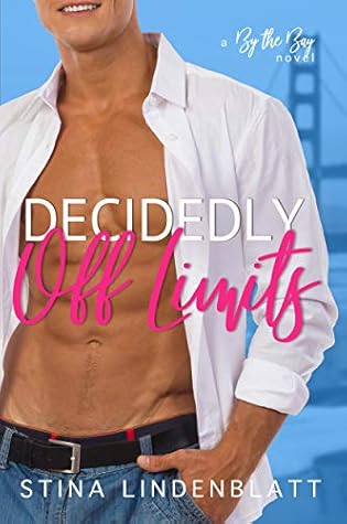 Decidedly Off Limits (By The Bay, #1)