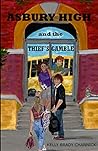 Asbury High and the Thief's Gamble by Kelly Brady Channick