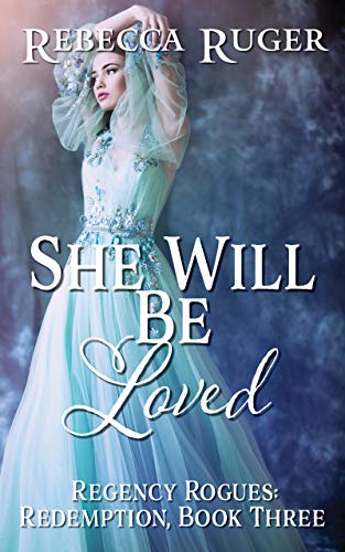 She Will Be Loved (Regency Rogues: Redemption #3)
