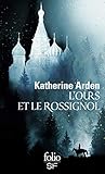 L'Ours et le Rossignol by Katherine Arden