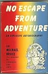 No Escape From Adventure by Michael Bruce