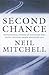 Second Chance - Inspirational Stories of Survivors Who Found ... by Neil Mitchell