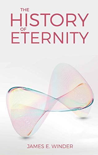 The History of Eternity (Kindle Edition)
