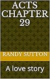 Acts Chapter 29: A love story Acts Chapter 29: A love story