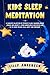 Kids Sleep Meditation by Lilly Andersen
