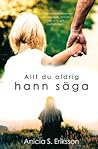 Allt du aldrig hann säga by Anica S. Eriksson