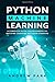 Python Machine Learning: A Complete Guide for Beginners on Machine Learning and Deep Learning with Python (Python Programming)