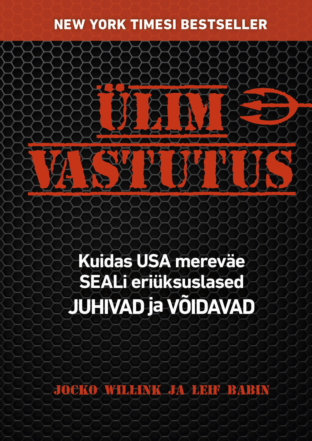 Ülim vastutus. Kuidas USA mereväe SEALi eriüksuslased JUHIVAD ja VÕIDAVAD