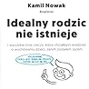 Idealny rodzic nie istnieje