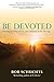 Be Devoted: Restoring Friendship, Passion, and Communion in Your Marriage
