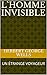 L`HOMME INVISIBLE: UN ÉTRANGE VOYAGEUR (French Edition)