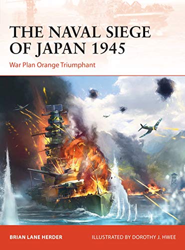 The Naval Siege of Japan 1945: War Plan Orange Triumphant (Kindle Edition)