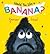 Would You Like a Banana? by Yasmeen Ismail