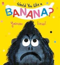 Would You Like a Banana? (Hardcover)
