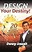Design Your Destiny! by Denny Joseph
