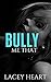 Bully Me That (Bully Me, #2)