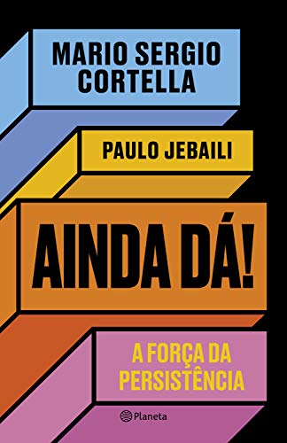 Ainda dá!: A força da persistência (Portuguese Edition)