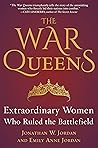 The War Queens by Jonathan W. Jordan