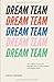 Dream Team: Les meilleurs secrets des managers pour recruter et fidéliser votre équipe idéale (French Edition)