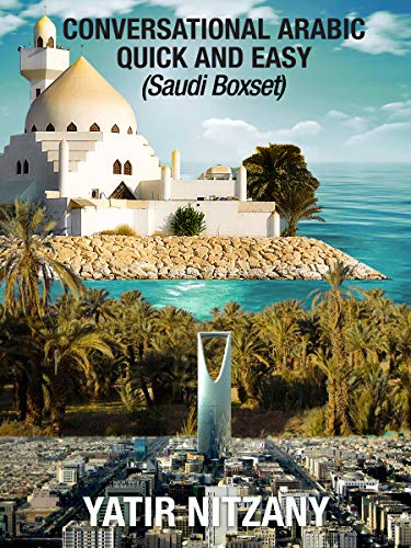 Conversational Arabic Quick and Easy: Saudi Boxset: Najdi Dialect, Hijazi Dialect, Saudi Gulf Arabic Dialect (Kindle Edition)