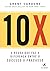 10X a Regra Que Faz a Diferenca Entre o Sucesso x Fracasso (Em Portugues do Brasil)