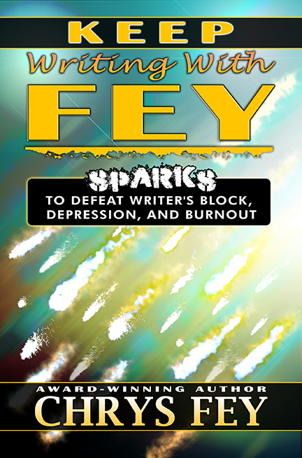 Keep Writing with Fey: Sparks to Defeat Writer's Block, Depression, and Burnout (ebook)