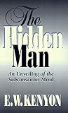 The Hidden Man: An Unveiling of the Subconscious Mind Book cover for The Hidden Man: An Unveiling of the Subconscious Mind