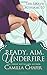 Ready, Aim, Under Fire (Lexi Graves Mysteries) by Camilla Chafer